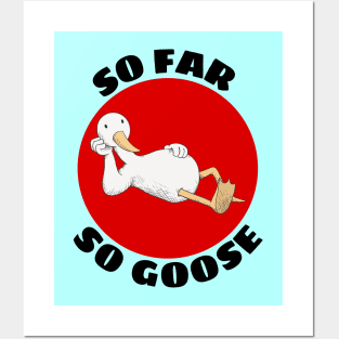 So Far So Goose | Goose Pun Posters and Art